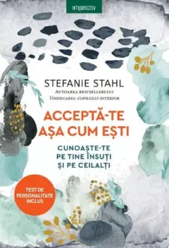 Coperta cărții Accepta-te asa cum esti. Cunoaste-te pe tine insuti si pe ceilalti