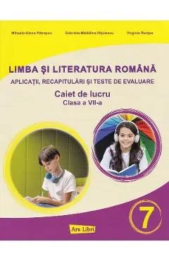 Coperta cărții Limba si literatura romana - Clasa 7 - Caiet de lucru - Mihaela-Elena Patrascu, Gabriela-Madalina Nitulescu, Virginia Rentea