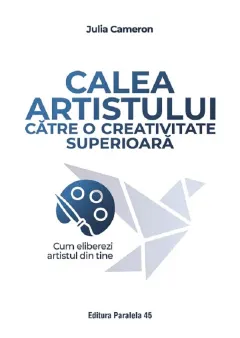Coperta cărții Calea artistului către o creativitate superioară