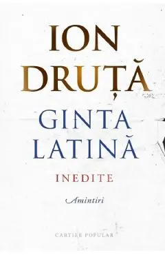 Coperta cărții Ginta latina. Inedite. Amintiri