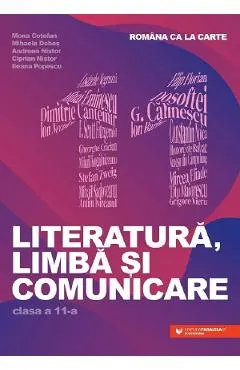 Coperta cărții Romana ca la carte. Literatura, limba si comunicare - Clasa 11 - Mona Cotofan, Mihaela Dobos, Andreea Nistor, Ciprian Nistor, Ileana Popescu