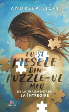 Coperta cărții Eu si piesele din puzzle-ul meu. De la fragmentare la intregire