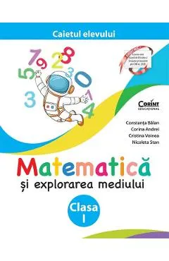 Coperta cărții Matematica si explorarea mediului - Clasa 1 - Caietul elevului - Constanta Balan, Corina Andrei, Cristina Voinea, Nicoleta Stan