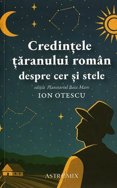 Coperta cărții Credințele țăranului român despre cer și stele