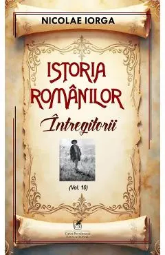 Coperta cărții Istoria romanilor Vol.10: Intregitorii