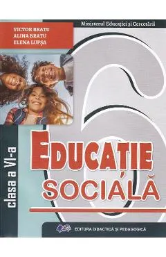 Coperta cărții Educatie sociala - Clasa 6 - Manual - Victor Bratu, Alina Bratu, Elena Lupsa