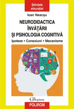 Coperta cărții Neurodidactica învățării și psihologia cognitivă. Ipoteze. Conexiuni. Mecanisme