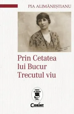 Coperta cărții Prin Cetatea lui Bucur. Trecutul viu