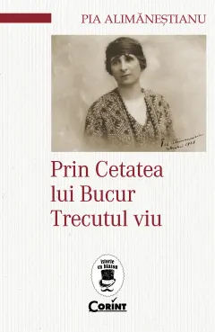 Coperta cărții Prin Cetatea lui Bucur. Trecutul viu