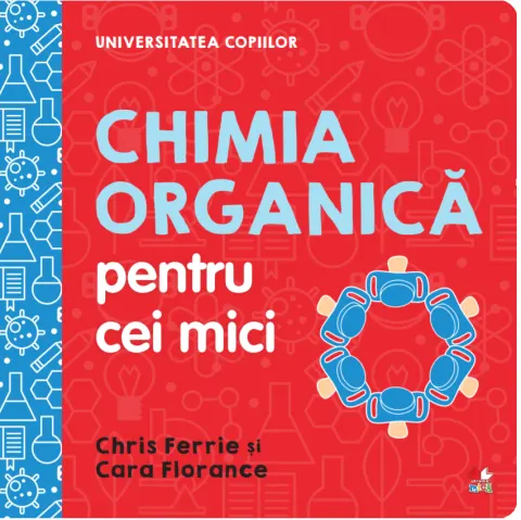Coperta cărții Universitatea copiilor. Chimia organică pentru cei mici