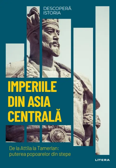 Coperta cărții Imperiile din Asia centrala. De la Attila la Tamerlan: puterea popoarelor din stepe. Vol. 14. Descopera istoria