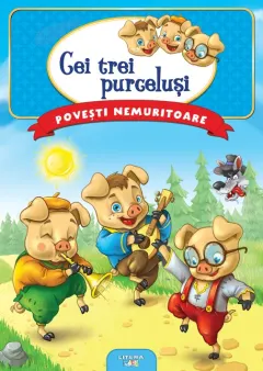 Coperta cărții Povesti nemuritoare. Cei trei purcelusi