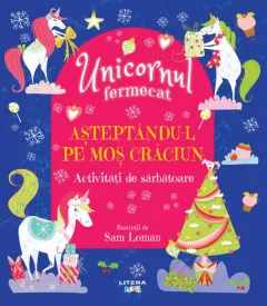 Coperta cărții Unicornul fermecat. Asteptandu-l pe Mos Craciun. Activitati de sarbatoare