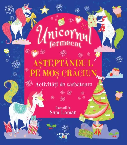 Coperta cărții Unicornul fermecat. Asteptandu-l pe Mos Craciun. Activitati de sarbatoare