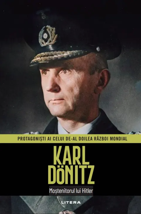 Coperta cărții Karl Dönitz. Volumul 19. Protagonisti ai celui de-al Doilea Razboi Mondial