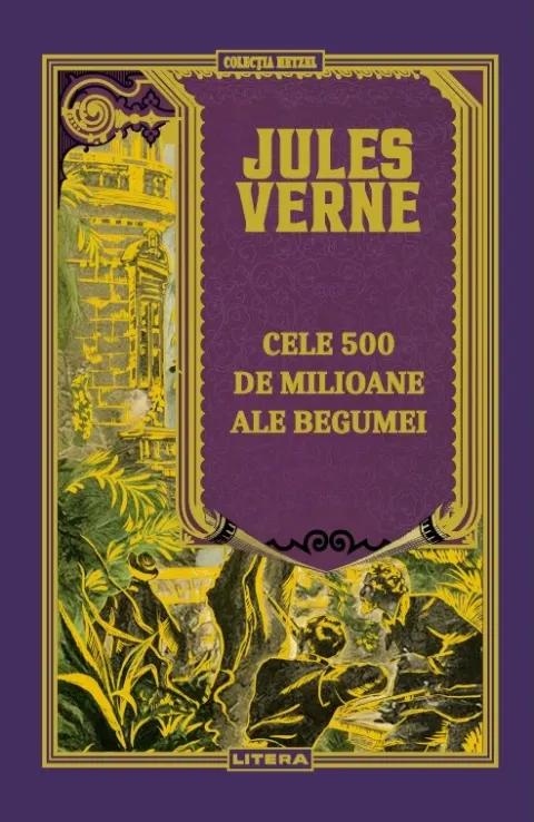 Coperta cărții Cele 500 de milioane ale Begumei. Volumul 18. Biblioteca Jules Verne