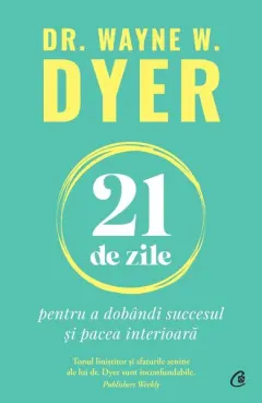 Coperta cărții 21 de zile pentru a dobândi succesul și pacea interioară