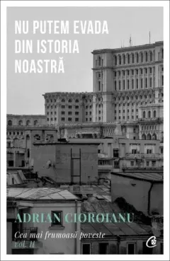 Coperta cărții Nu putem evada din istoria noastră (Vol. 2)