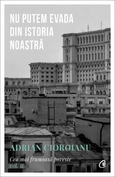 Coperta cărții Nu putem evada din istoria noastră (Vol. 2)