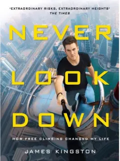 Coperta cărții Never Look Down: How Free Climbing Changed My Life