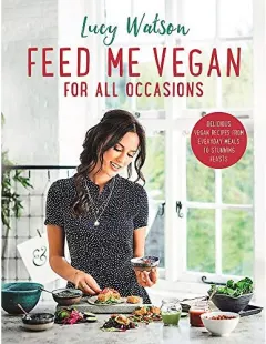 Coperta cărții Feed Me Vegan for All Occasions