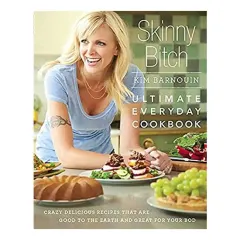 Coperta cărții Skinny Bitch: Ultimate Everyday Cookbook