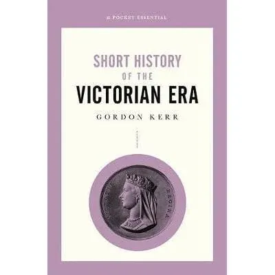 Coperta cărții Short History Of The Victorian Era, A Pocket Essential