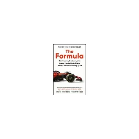 Coperta cărții The Formula How Rogues, Geniuses, and Speed Freaks Made F1 the World's Fastest-Growing Sport