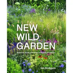 Coperta cărții New Wild Garden: Natural-style Planting And Practicalities By Ian Hodgson