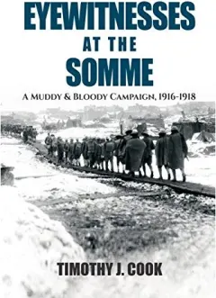 Coperta cărții Eyewitnesses at the Somme, Tim Cook