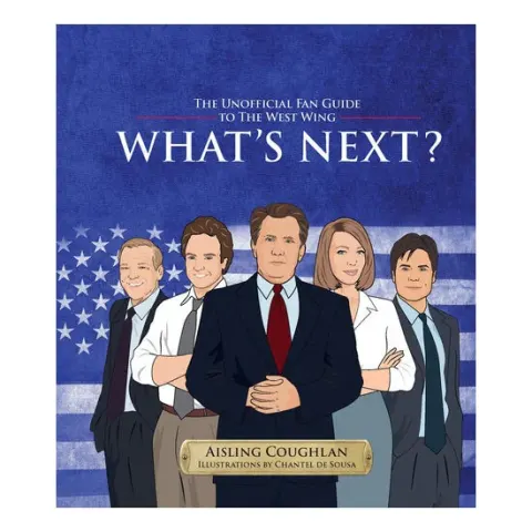 Coperta cărții What's Next? The Unofficial Fan Guide to The West Wing