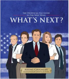 Coperta cărții What's Next? The Unofficial Fan Guide to The West Wing