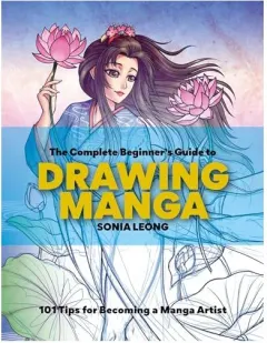 Coperta cărții Complete Beginner's Guide to Drawing Manga, SONIA LEONG