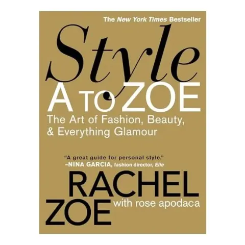 Coperta cărții Style a to Zoe, Rachel Zoe, Rose Apodaca