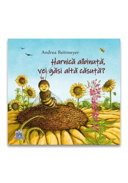 Coperta cărții Harnică albinuță, vei găsi altă căsuță?
