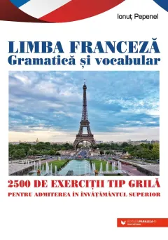 Coperta cărții Limba franceză. Gramatică și vocabular. 2500 de teste tip grilă pentru admiterea în învățământul superior
