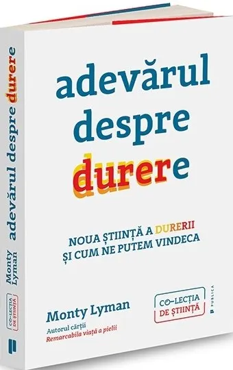 Coperta cărții Adevărul despre durere. Noua știință a durerii și modul în care ne putem vindeca