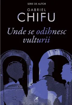 Coperta cărții Unde se odihnesc vulturii