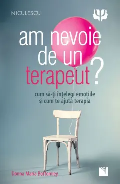 Coperta cărții Am nevoie de un terapeut? Cum să-ți înțelegi emoțiile și cum te ajută terapia