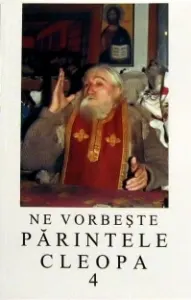 Coperta cărții Ne vorbeste parintele Cleopa, volumul 4