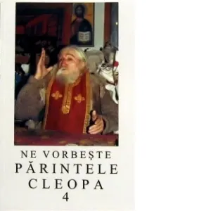 Coperta cărții Ne vorbeste parintele Cleopa, volumul 4