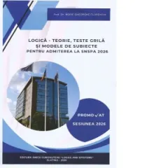 Coperta cărții Logica. Teorie, teste grila si modele de subiecte pentru admiterea la SNSPA 2026