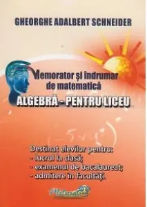 Coperta cărții Memorator si indrumar de matematica. Algebra pentru liceu