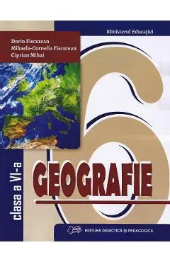Coperta cărții Geografie - Calsa 6 - Manual - Dorin Fiscutean, Mihaela Cornelia Fiscutean, Ciprian Mihai