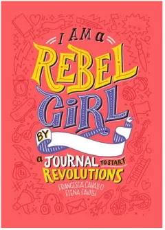 Coperta cărții I am a rebel girl: a journal to start revolutions