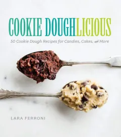 Coperta cărții Cookie doughlicious: 50 cookie dough recipes for candies, cakes and more