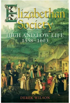 Coperta cărții Elizabethan society: [high and low life, 1558-1603]
