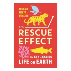 Coperta cărții The Rescue Effect The Key to Saving Life on Earth
