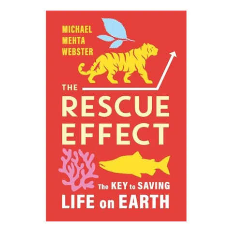 Coperta cărții The Rescue Effect The Key to Saving Life on Earth