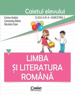 Coperta cărții Limba și literatura română. Caietul elevului pentru clasa a III-a, semestrul I